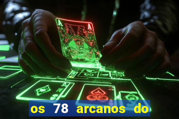 os 78 arcanos do tarot e seus significados